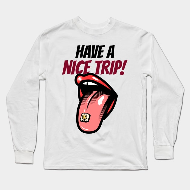 Have A Nice Trip Long Sleeve T-Shirt by TheWaySonic